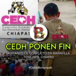LA CEDH, PONEN FIN A 10 AÑOS DE CONFLICTO EN MARAVILLA TENEJAPA, CHIAPAS.